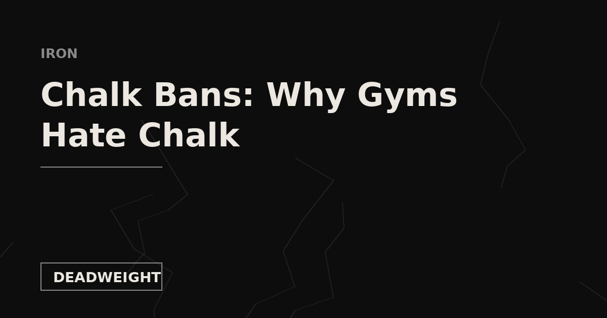 Deadweight cover card: Chalk Bans, Why Gyms Hate Chalk