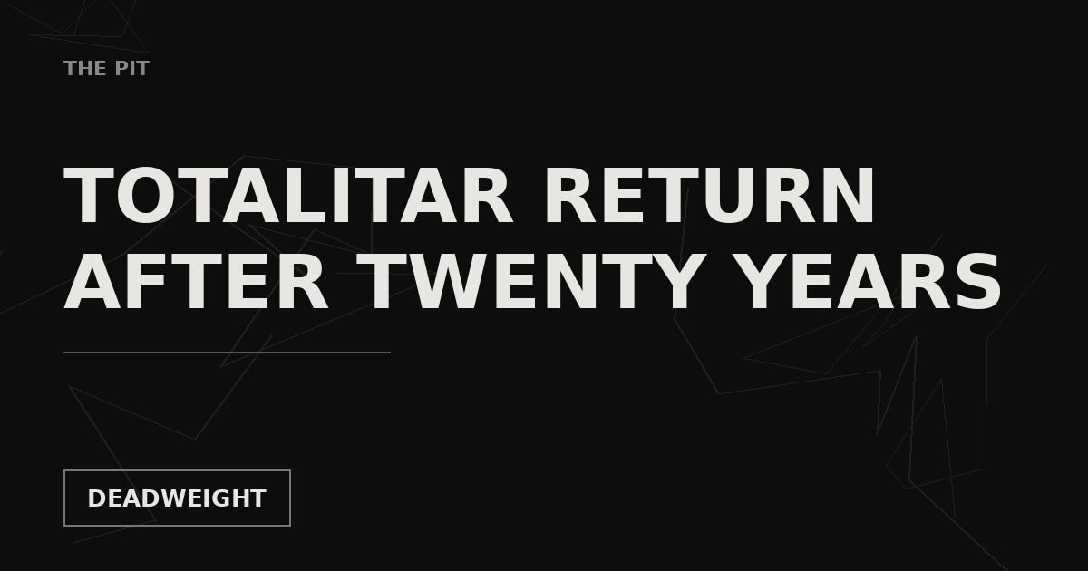 Dark Deadweight graphic reading Totalitar return after twenty years, labeled The Pit