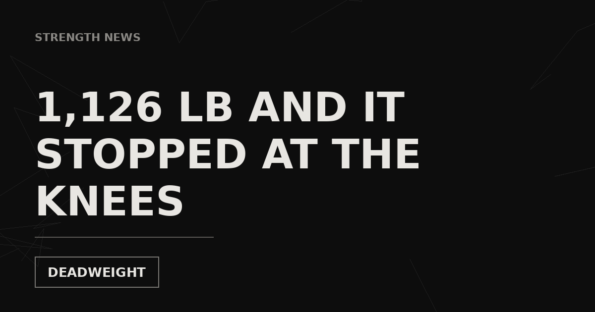 Dark Deadweight graphic reading 1,126 lb and it stopped at the knees, labeled Strength News