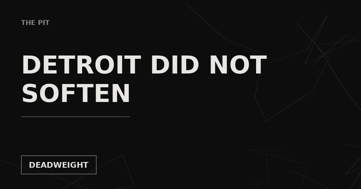Dark Deadweight graphic reading Detroit did not soften, labeled The Pit