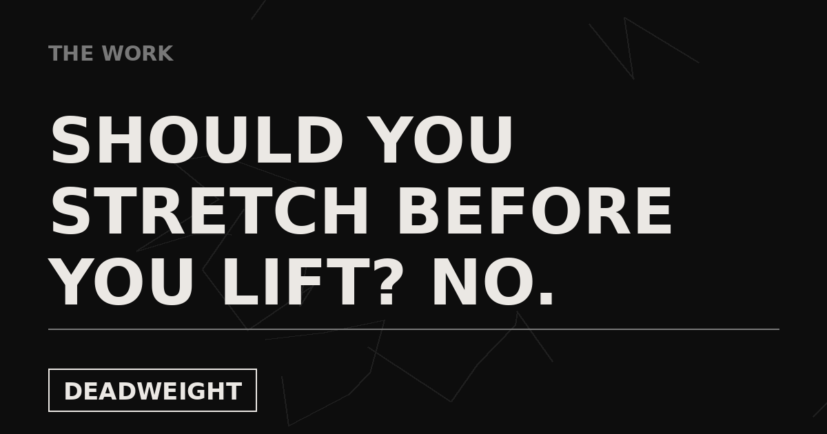 The Work cover graphic: Should you stretch before you lift? No.