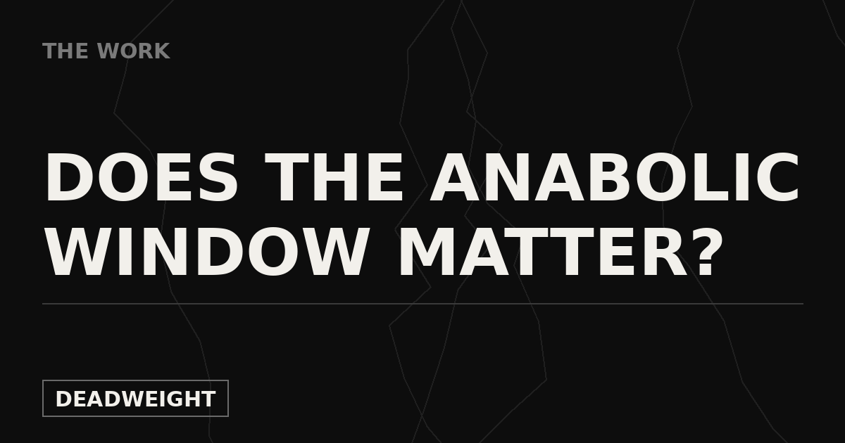 Deadweight The Work cover graphic reading Does the Anabolic Window Matter