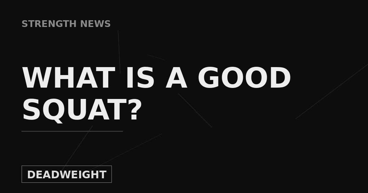 Deadweight Strength News cover graphic: What Is a Good Squat?