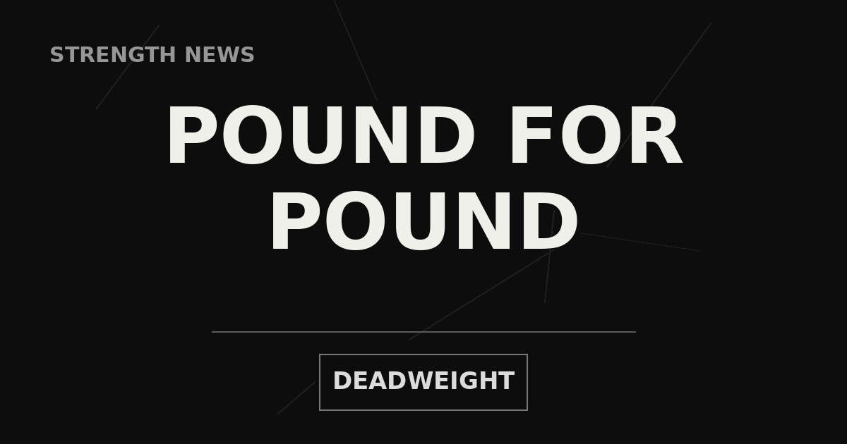 Deadweight Strength News cover reading Pound For Pound on a black cracked background