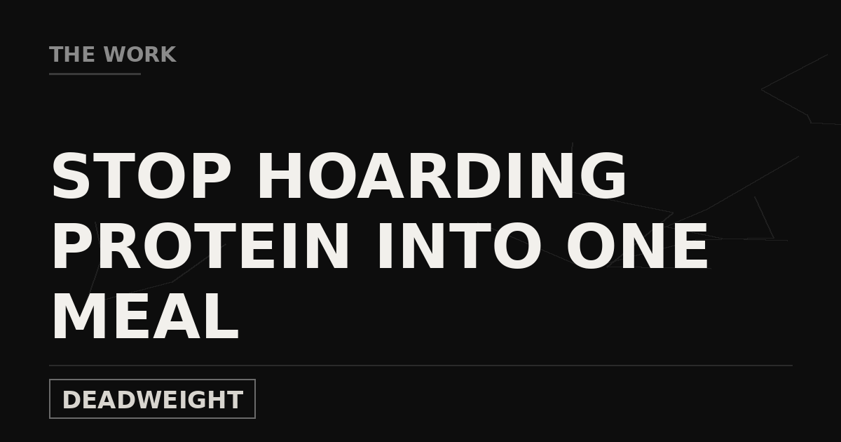 Deadweight The Work cover reading Stop Hoarding Protein Into One Meal