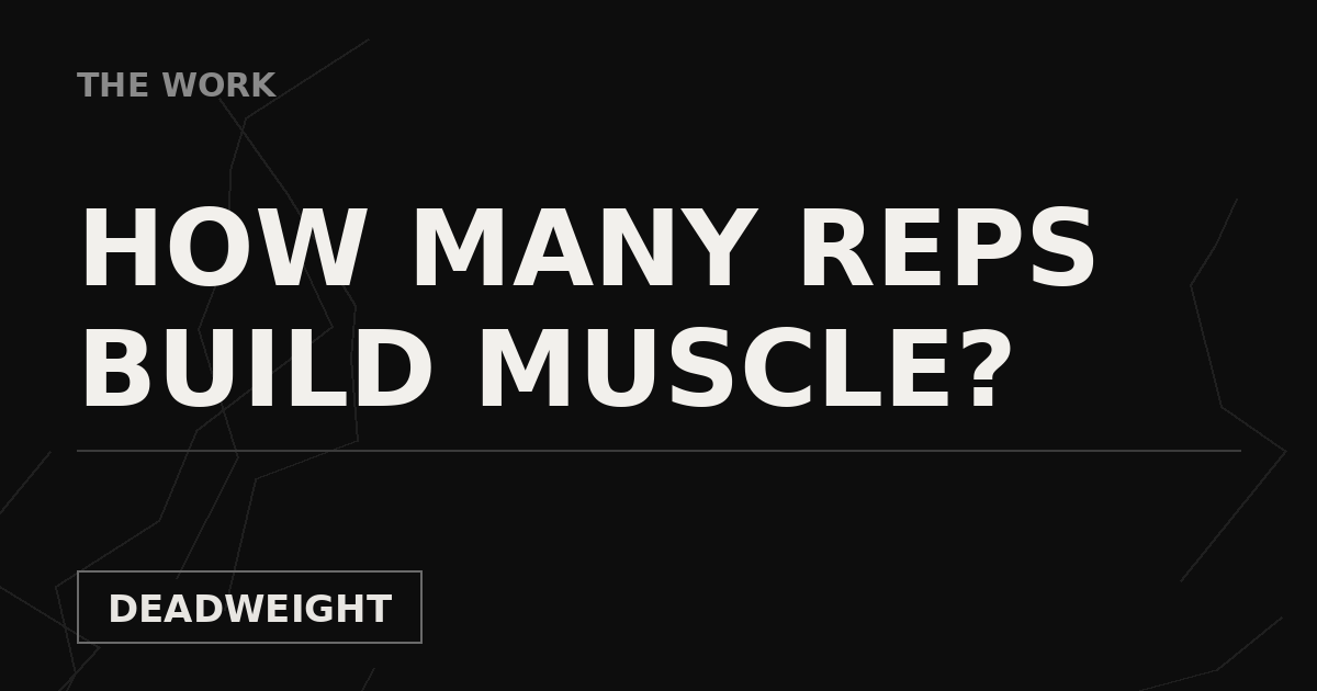 Deadweight The Work cover graphic reading How Many Reps Build Muscle