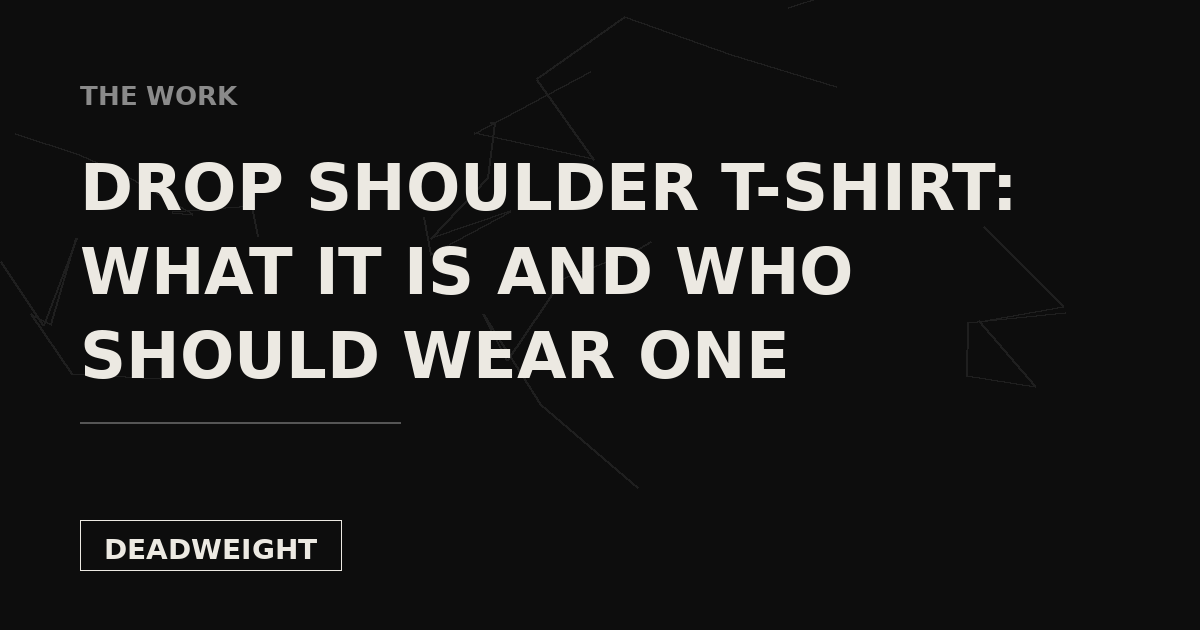 Deadweight cover card: Drop Shoulder T-Shirt