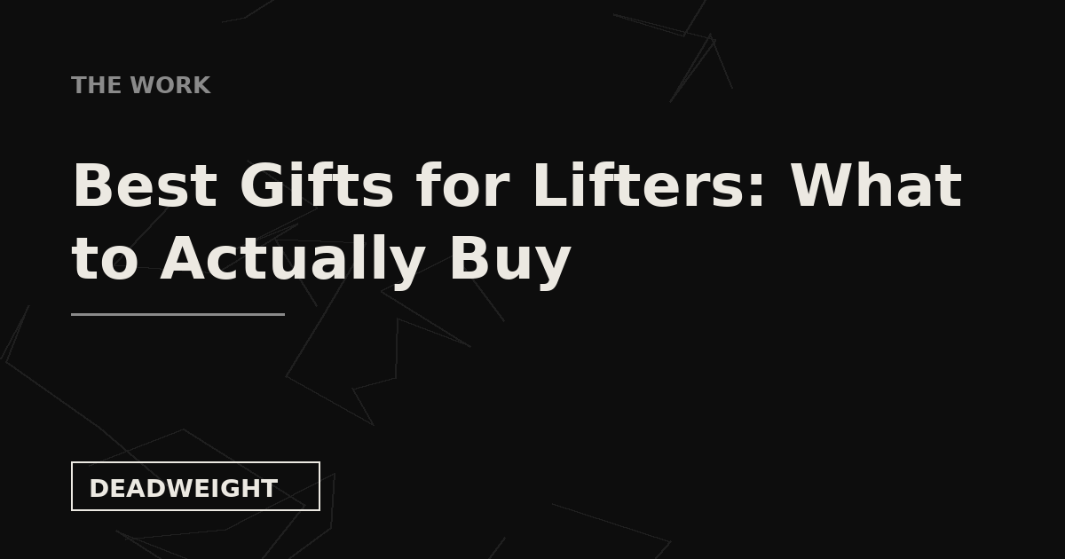 THE WORK - Best Gifts for Lifters, Deadweight Supply Co.