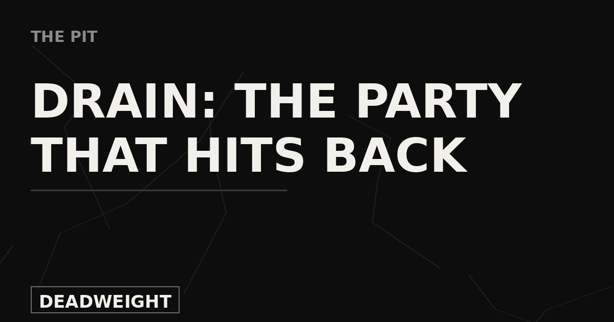 The Pit cover graphic reading Drain: The Party That Hits Back on a near-black Deadweight background