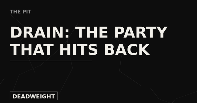 The Pit cover graphic reading Drain: The Party That Hits Back on a near-black Deadweight background