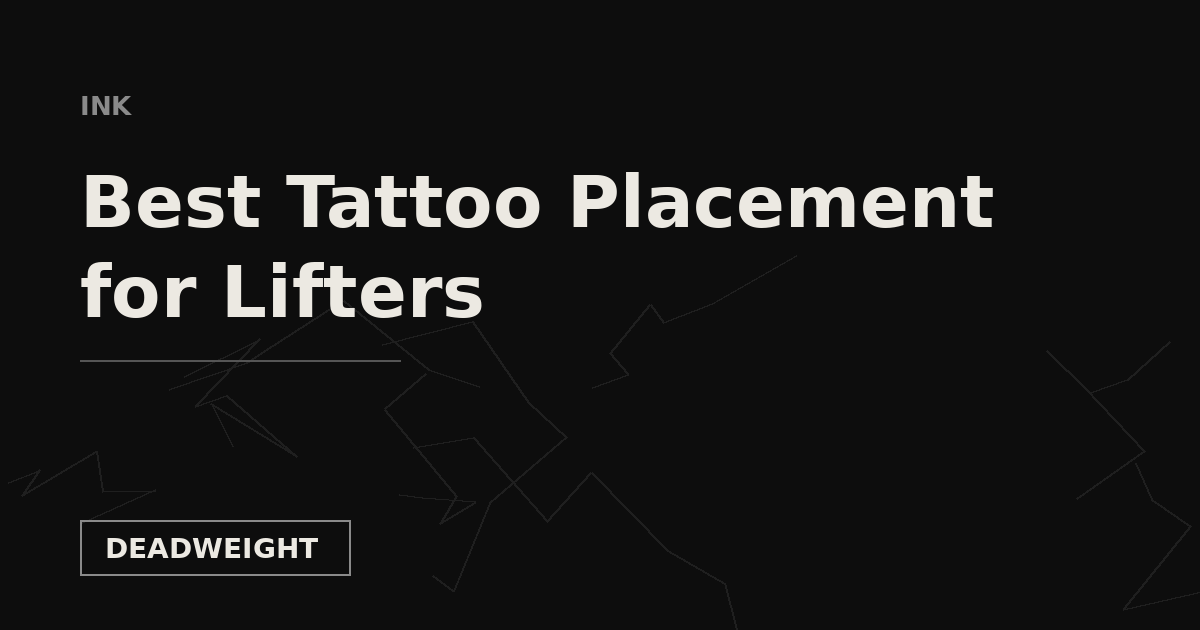 INK — Best Tattoo Placement for Lifters, Deadweight Supply Co.