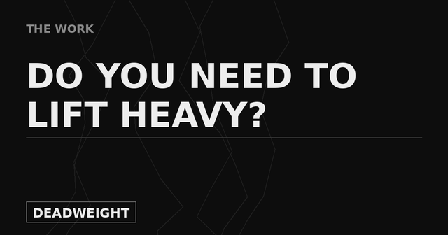 Deadweight The Work cover graphic reading Do You Need To Lift Heavy