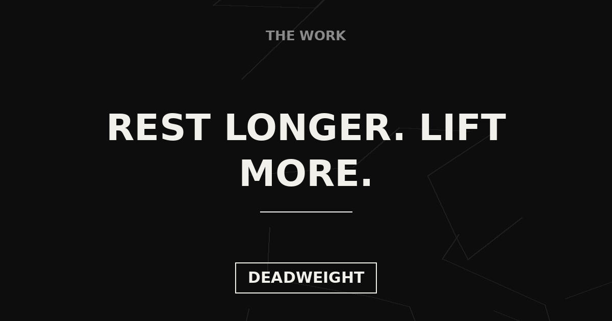 The Work cover graphic: Rest Longer, Lift More — Deadweight