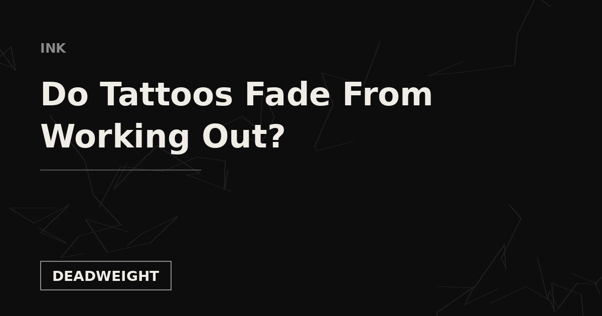 INK — Do Tattoos Fade From Working Out? Deadweight Supply Co.