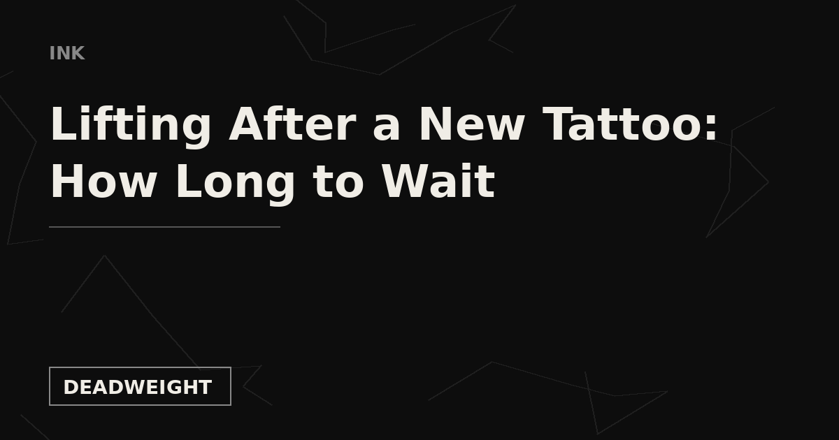 INK — Lifting After a New Tattoo, Deadweight Supply Co.