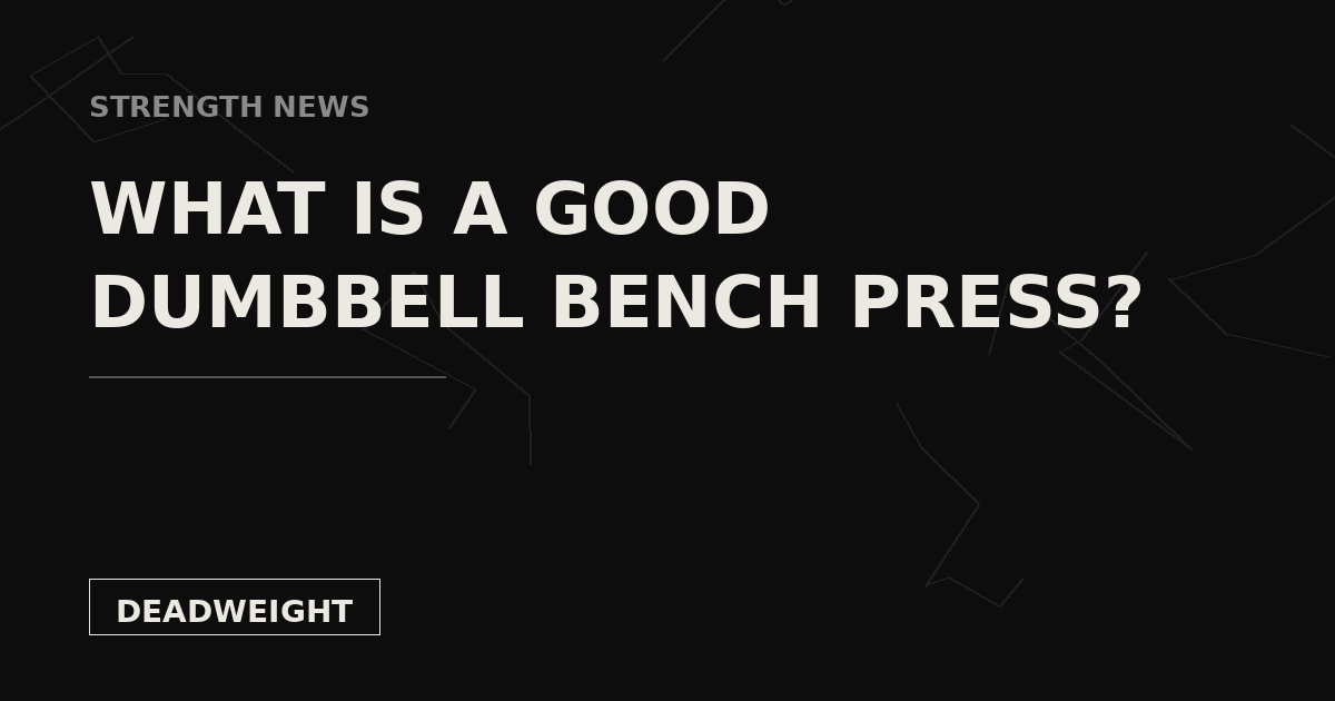 Deadweight cover card: What Is a Good Dumbbell Bench Press
