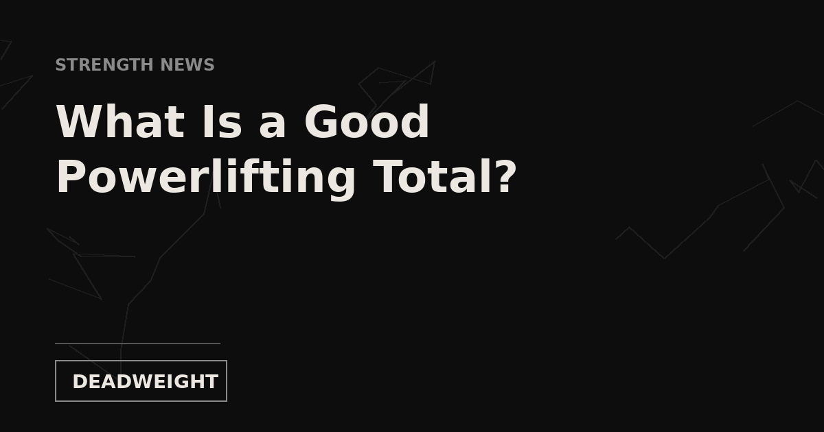 Deadweight cover card: What Is a Good Powerlifting Total?